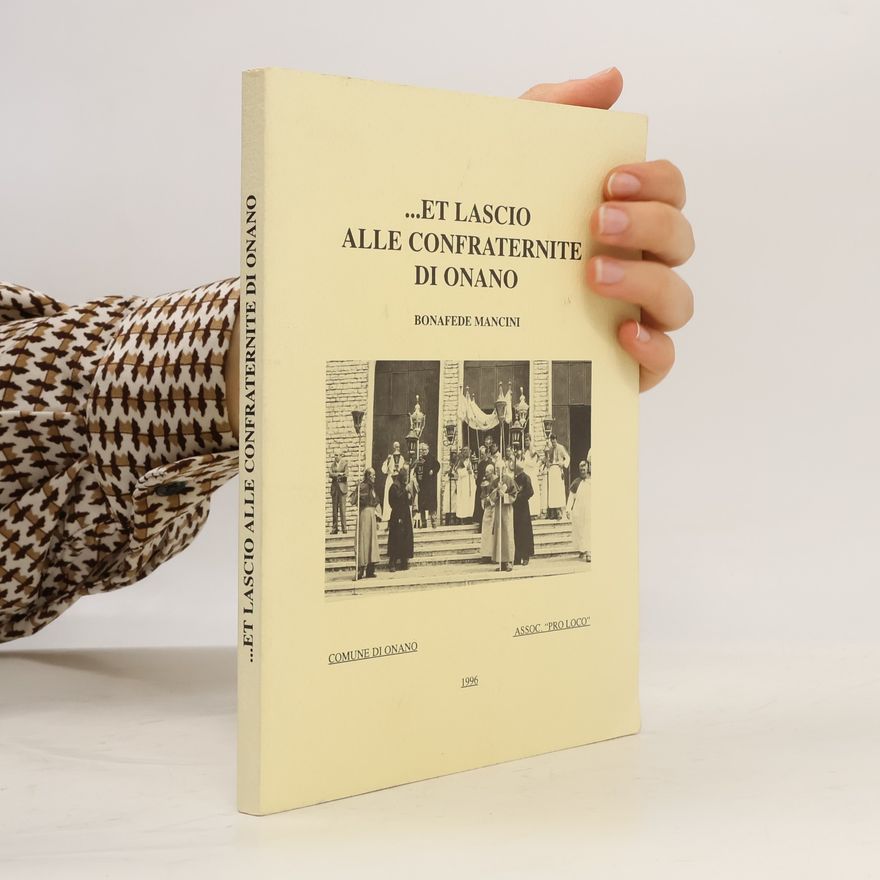 Bonafede Mancini ...ET LASCIO ALLE CONFRATERNITE DI ONANO
