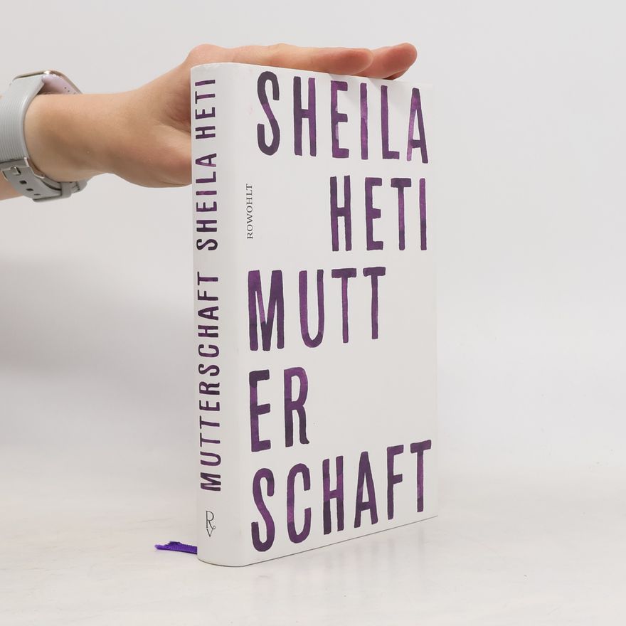 Sheila Heti Mutterschaft