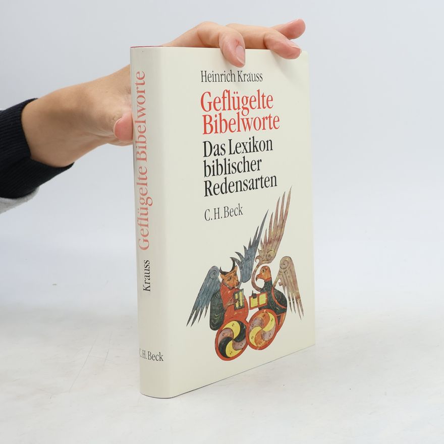 Heinrich Krauss Geflügelte Bibelworte. Das Lexikon biblischer Redensarten