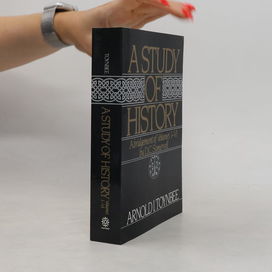 D. C. Sommervell A Study of History. Abridgement of Volumes I-VI