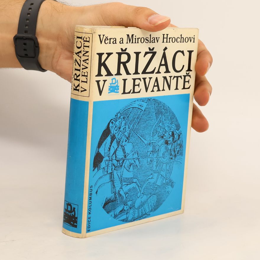 Věra Hrochová Křižáci v Levantě
