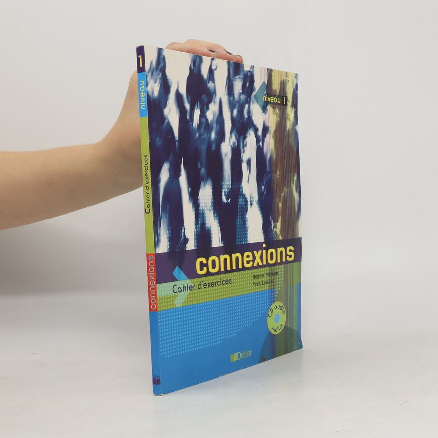 Yves Loiseau Connexions. Niveau 1. Cahier d'exercices