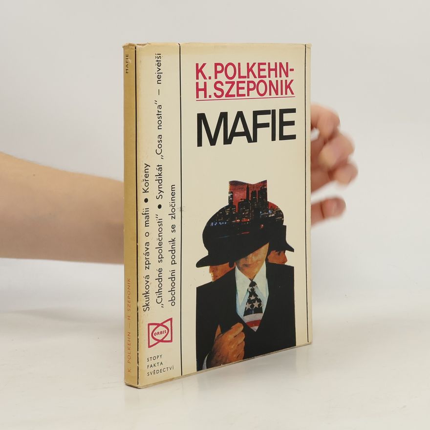 K. Polkehn Mafie. Kdo nemlčí - zemře
