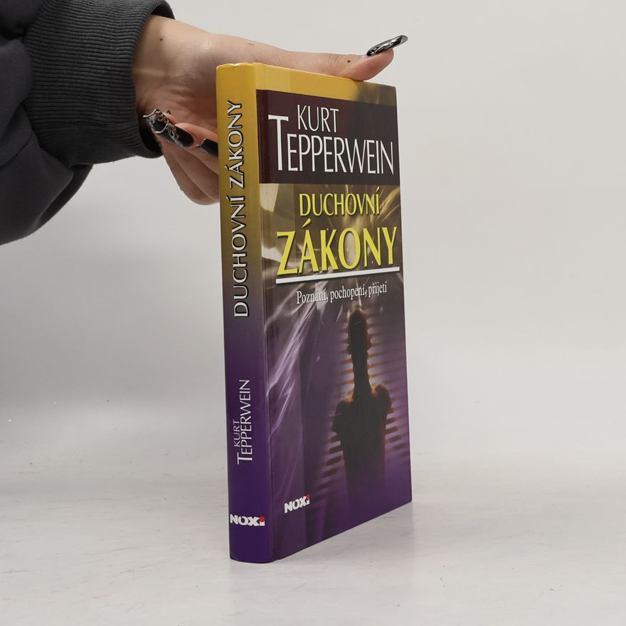 Kurt Tepperwein Duchovní zákony. Poznání, pochopení, přijetí