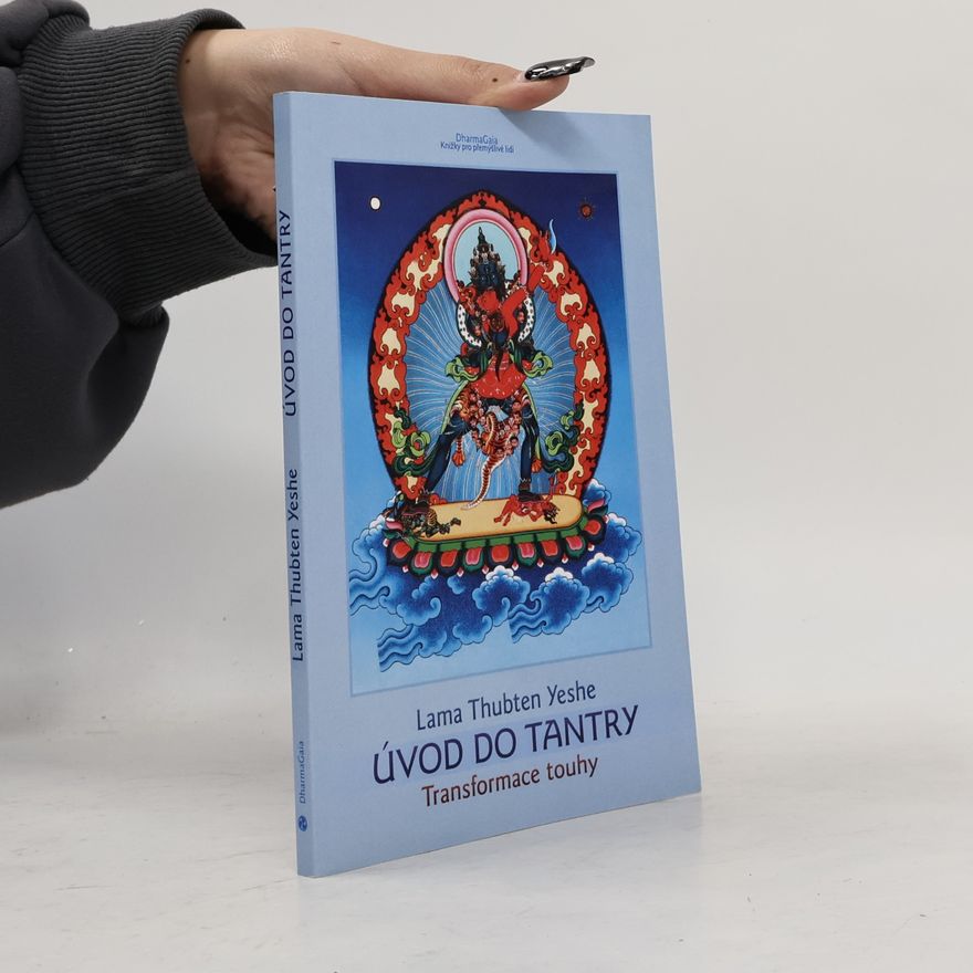 Lama Thubten Yeshe Úvod do tantry. Transformace touhy