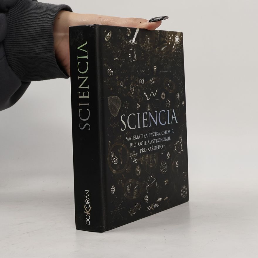 Burkard Polster Sciencia: Matematika, fyzika, chemie, biologie a astronomie pro každého
