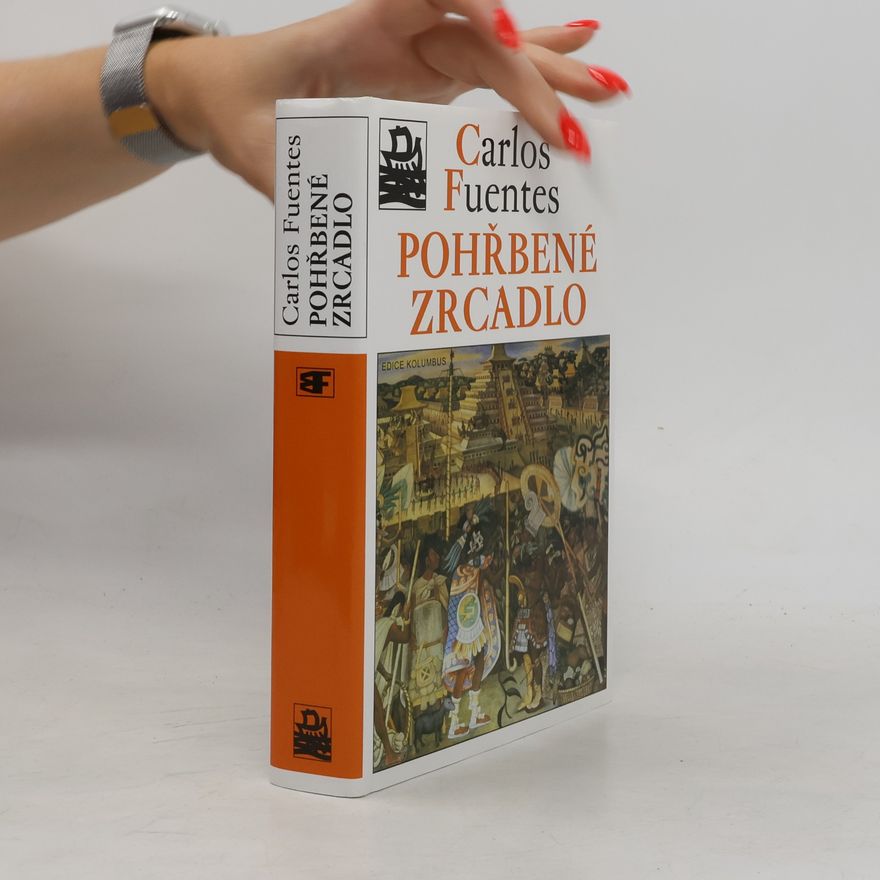 Carlos Fuentes Pohřbené zrcadlo