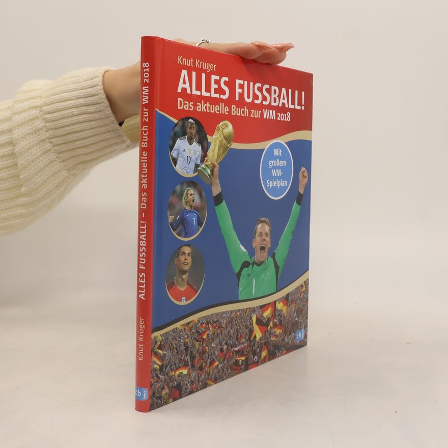Knut Krüger Alles Fußball! Das aktuelle Buch zur WM 2018