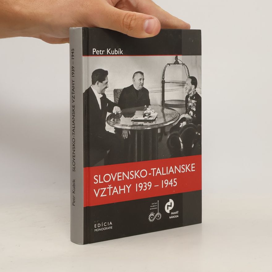 Petr Kubík Slovensko-talianske vzťahy : 1939 - 1945