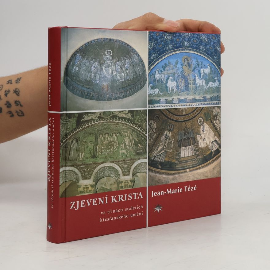 Jean Marie Tézé Zjevení Krista ve třinácti staletích křesťanského umění