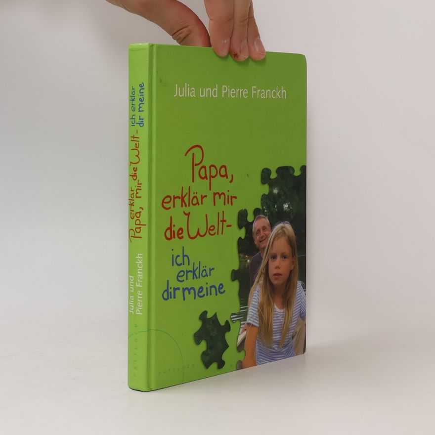 Julia Franckh Papa, erklär mir die Welt ... ich erkläre dir meine