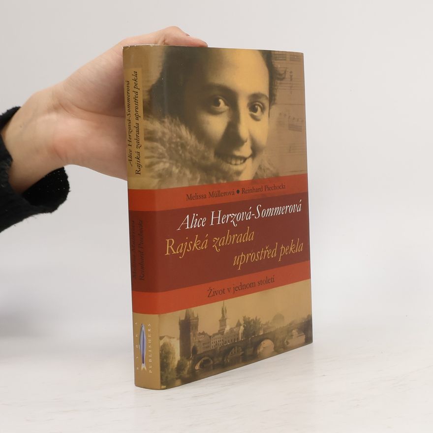 Melissa Müller Alice Herzová-Sommerová. Rajská zahrada uprostřed pekla
