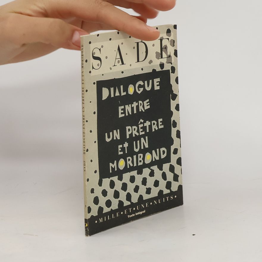 Donatien Alphonse François marquis de Sade Dialogue entre un prêtre et un moribond