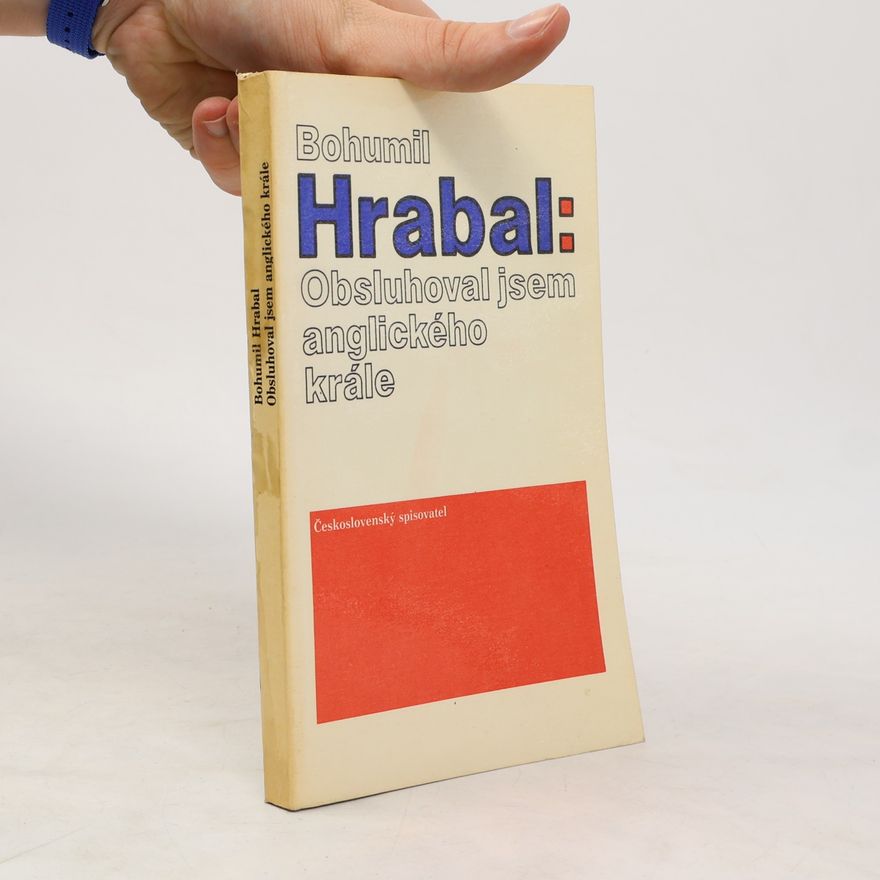 Bohumil Hrabal Obsluhoval jsem anglického krále