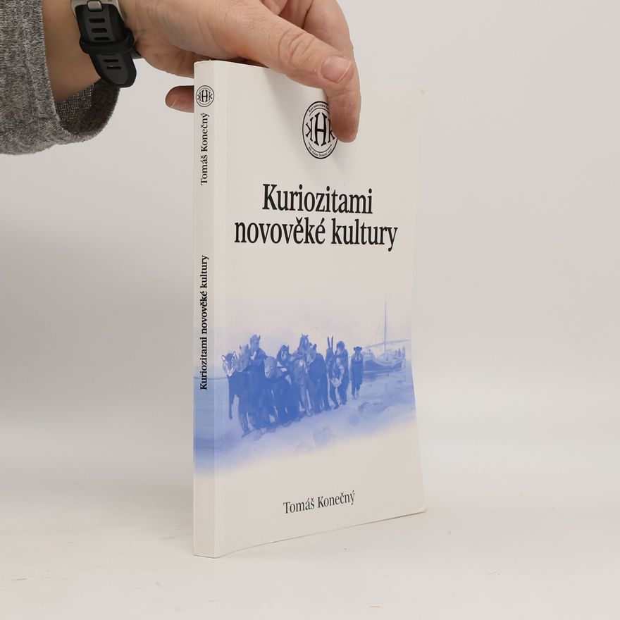 Tomáš Konečný Kuriozitami novověké kultury