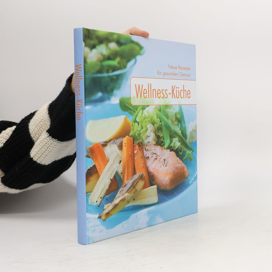 Autorenkollektiv Neue Rezepte für gesunden Genuss Wellness-Küche
