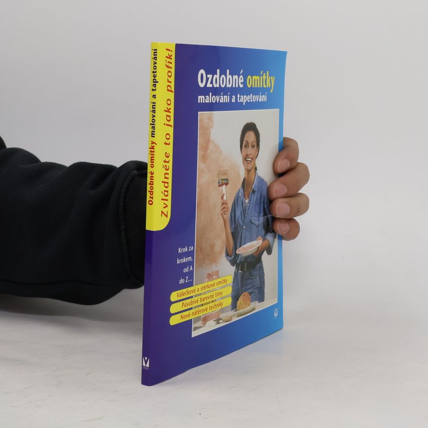 Kolektiv autorů Ozdobné omítky: Malování a tapetování Malování a tapetování