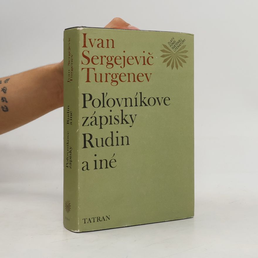 Ivan Sergejevič Turgenev Poľovníkove zápisky. Rudin a iné