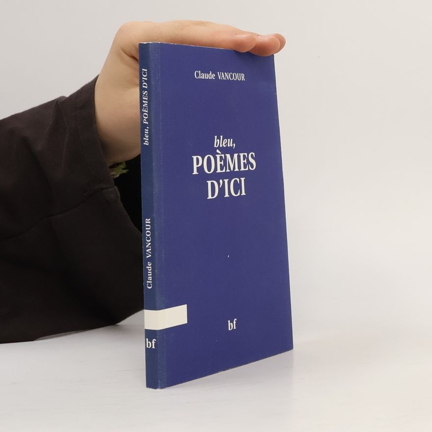Claude Vancour Bleu, poèmes d'ici