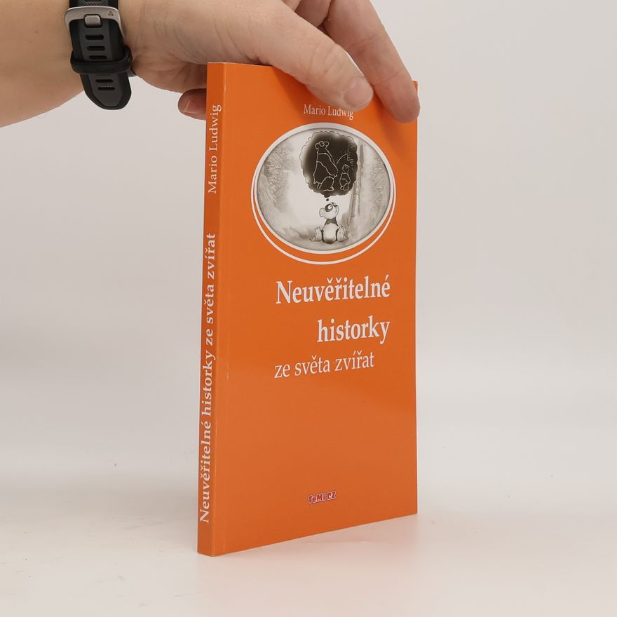 Mario Ludwig Neuvěřitelné historky ze světa zvířat