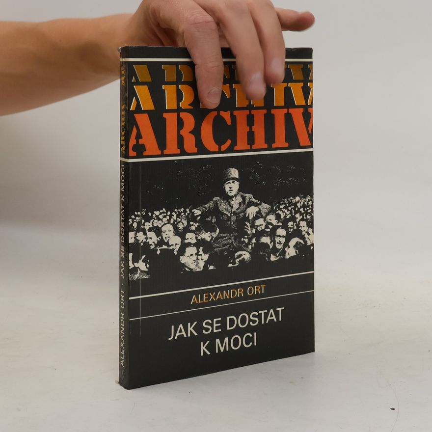 Alexandr Ort Jak se dostat k moci