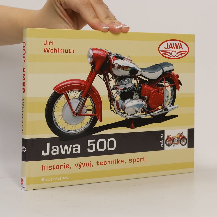 Jiří Wohlmuth Jawa 500 : historie, vývoj, technika, sport