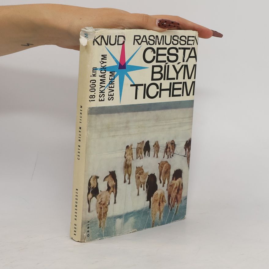 Knud Rasmussen Cesta bílým tichem