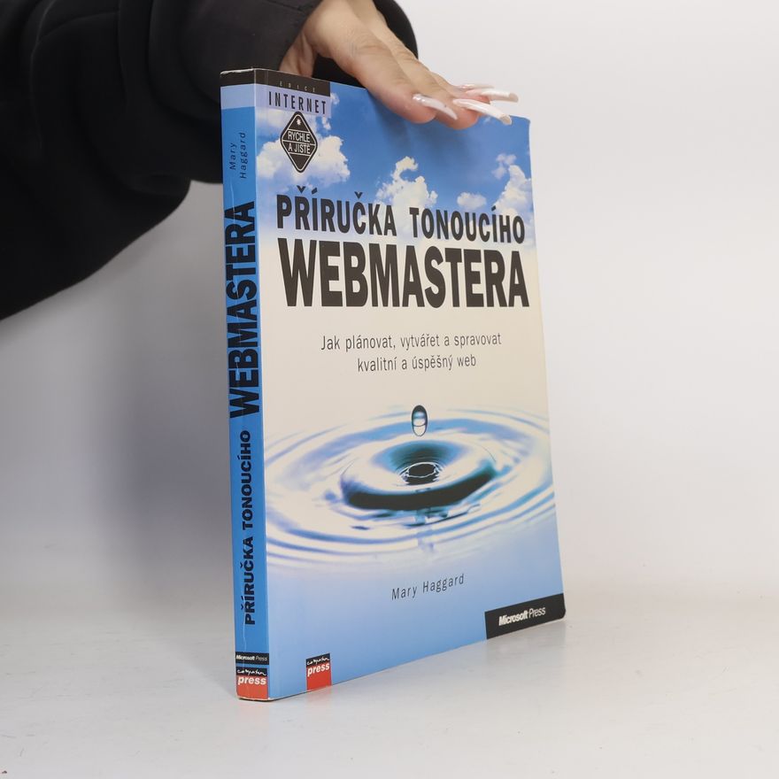 Marek Bartoň Příručka tonoucího webmastera: Jak plánovat, vytvářet a spravovat kvalitní a úspěšný web