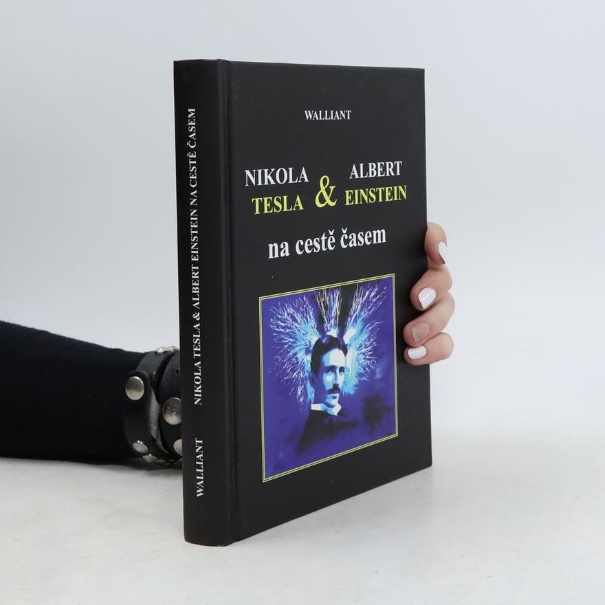 Thomas Walliant Nikola Tesla & Albert Einstein na cestě časem