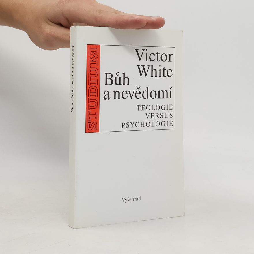 Victor White Bůh a nevědomí : teologie versus psychologie