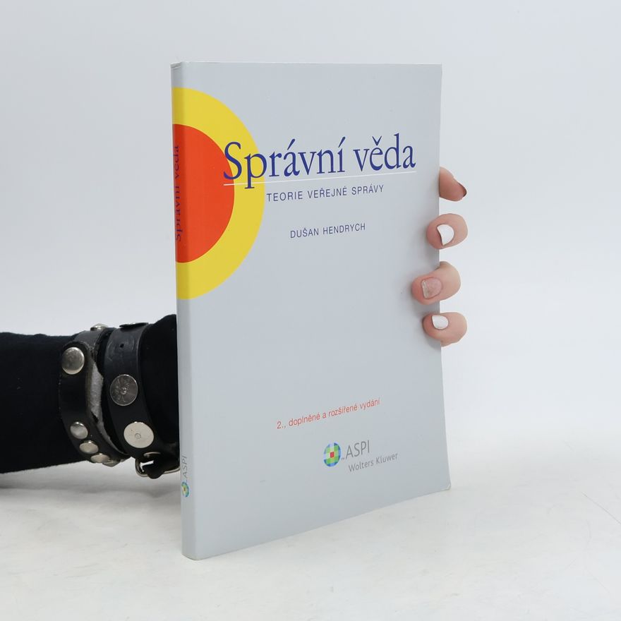 Dušan Hendrych Správní věda. Teorie veřejné správy