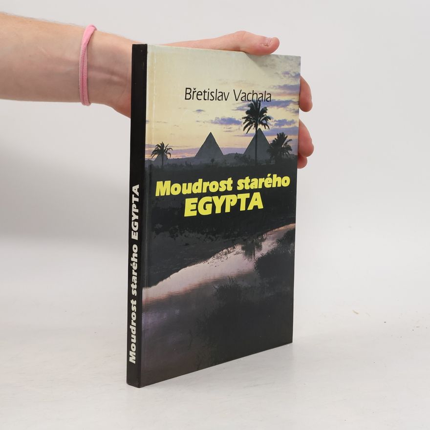 Břetislav Vachala Moudrost starého Egypta