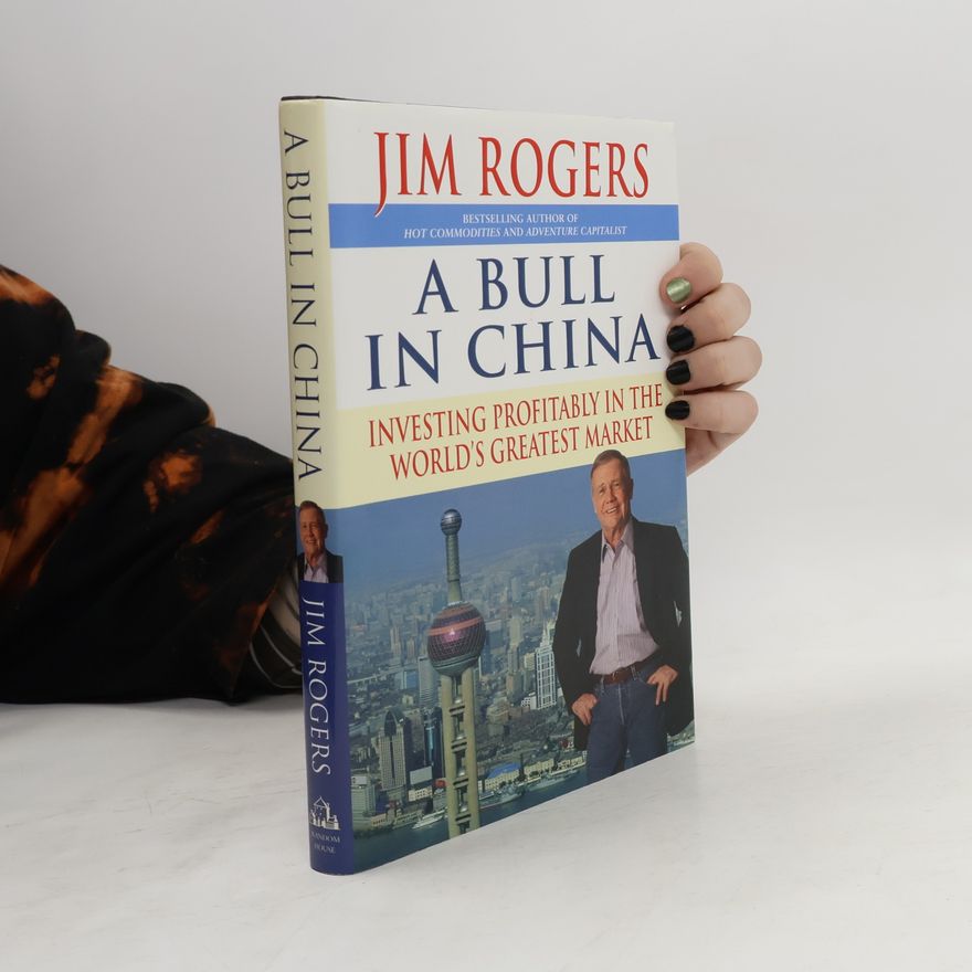 Jim Rogers A Bull in China