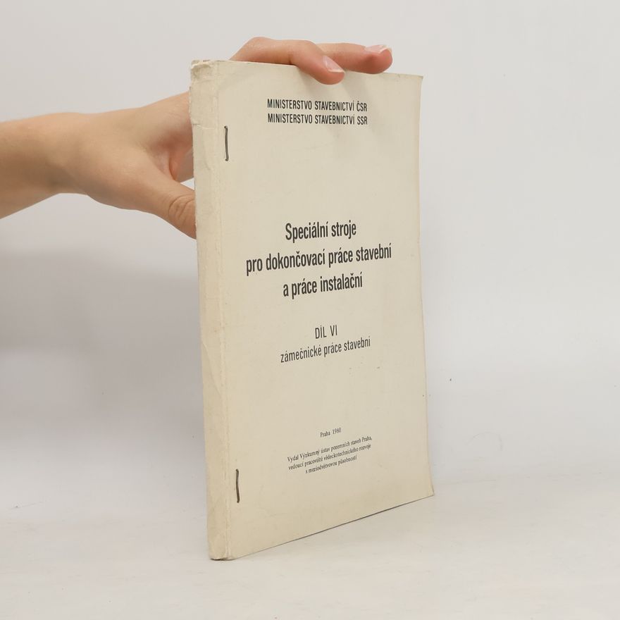 Various authors Speciální stroje pro dokončovací práce stavební a práce instalační. Díl VI.