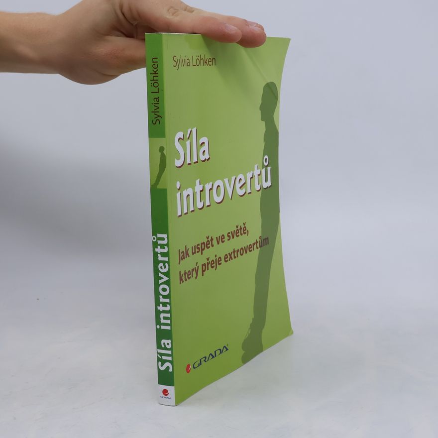 Sylvia Löhken Síla introvertů. Jak uspět ve světě, který přeje extrovertům