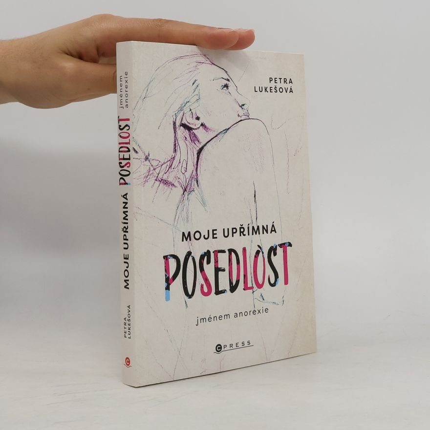 Petra Lukešová Moje upřímná posedlost jménem anorexie