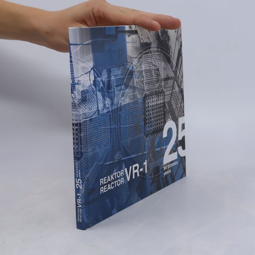 Zuzana Panáčková Reaktor VR-1. 25 let provozu = Reactor VR-1 : 25 years