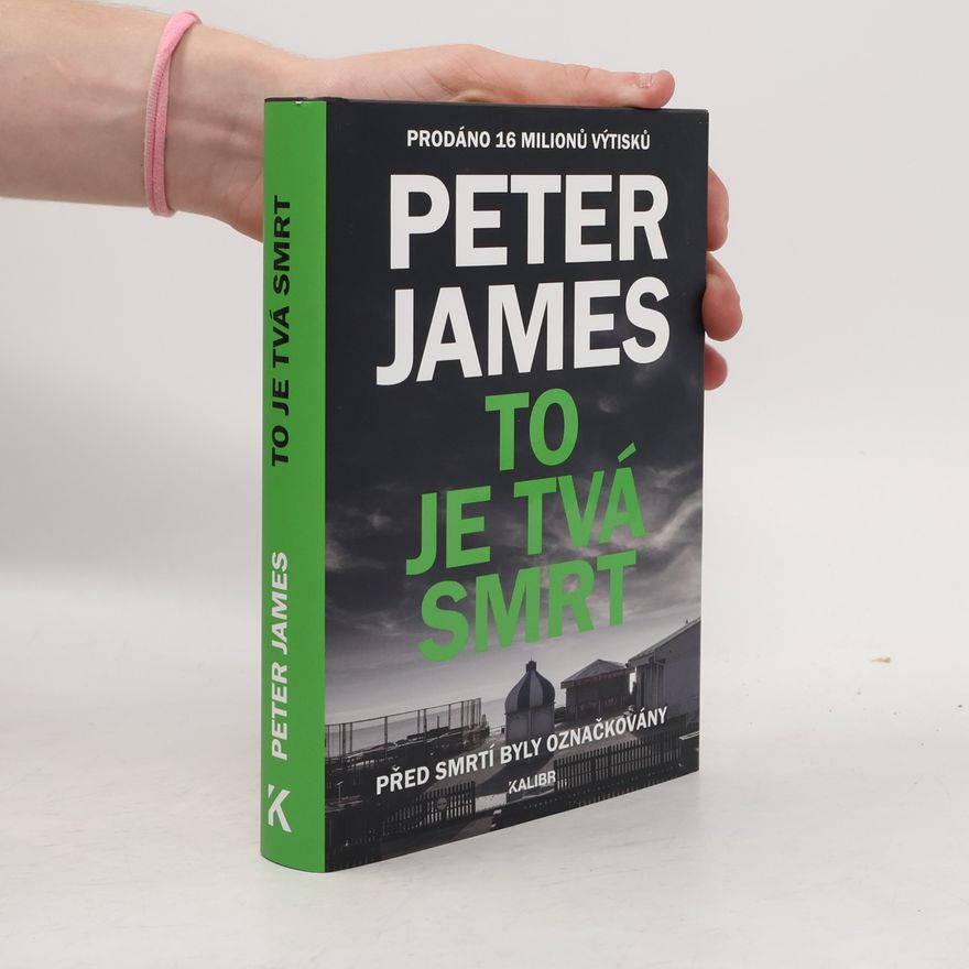 Peter James To je tvá smrt : před smrtí byly označkovány