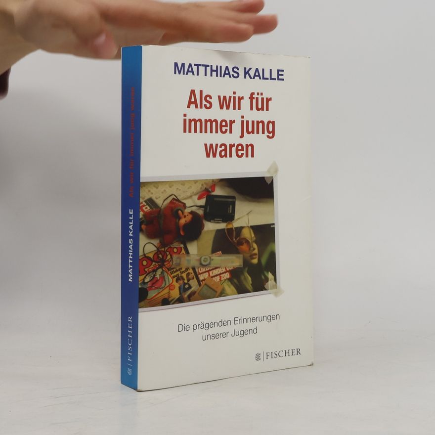Matthias Kalle Als wir für immer jung waren