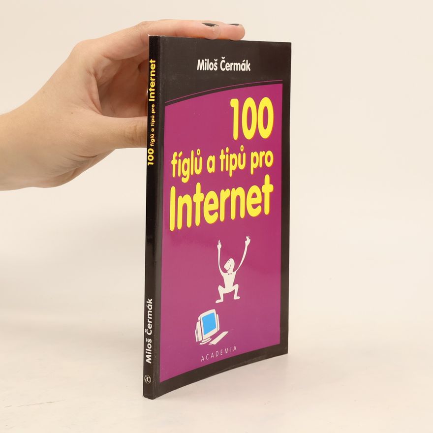 Miloš Čermák 100 fíglů a tipů pro Internet