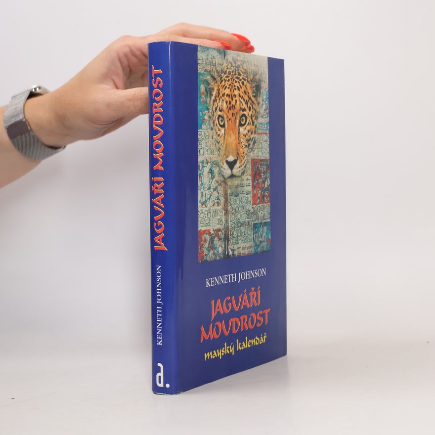 Kenneth Johnson Jaguáří moudrost: mayský kalendář