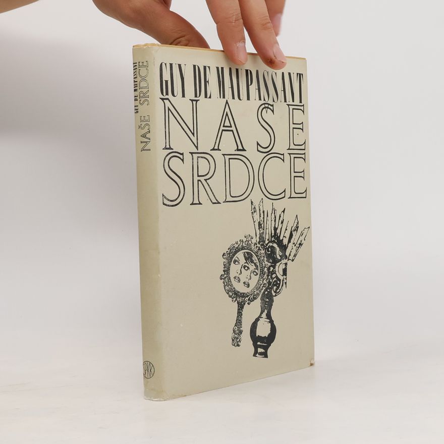 Guy de Maupassant Naše srdce