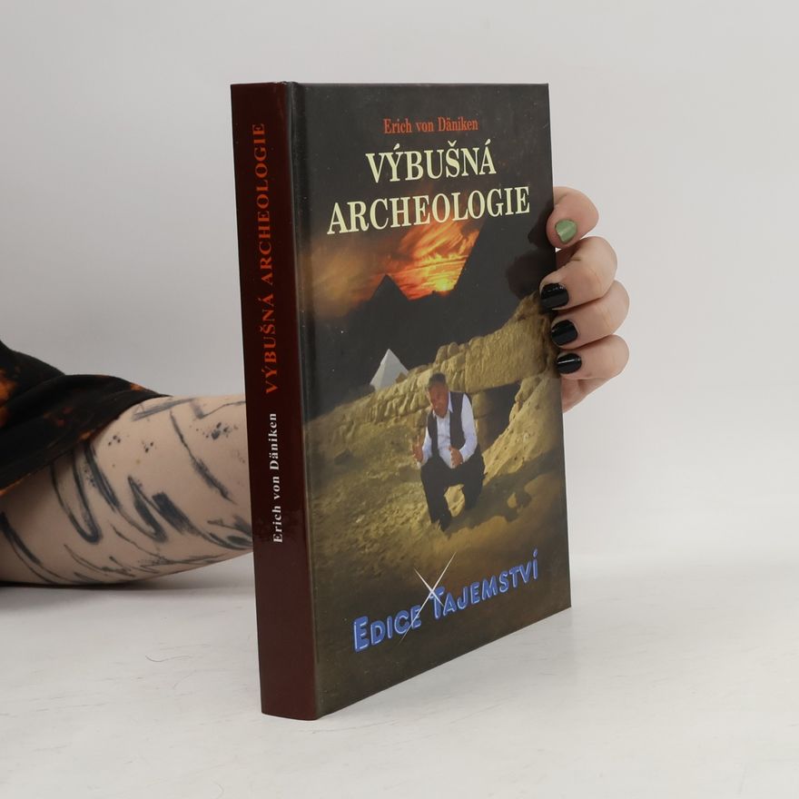 Erich von Däniken Výbušná archeologie