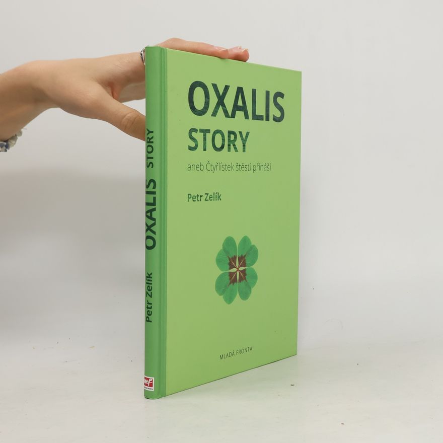 Petr Zelík Oxalis story, aneb, Čtyřlístek štěstí přináší