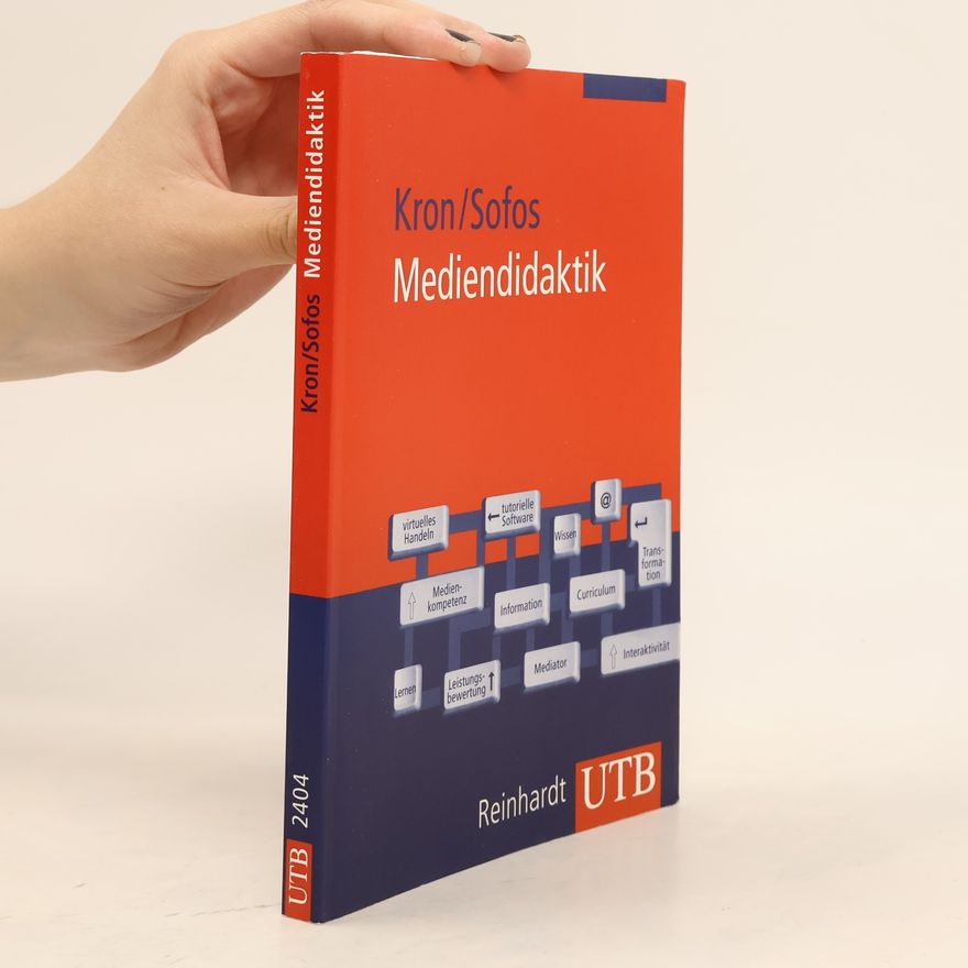 Alivisos Sofos Mediendidaktik. Neue Medien in Lehr- und Lernprozessen