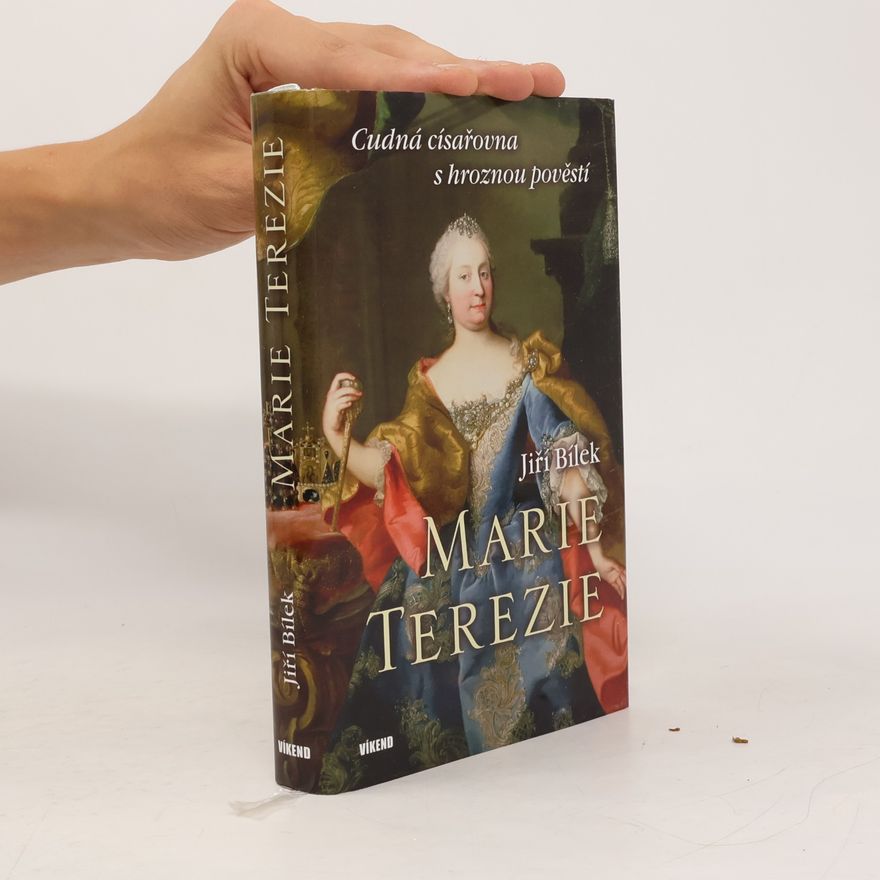 Jiří Bílek Marie Terezie - Cudná císařovna s hroznou pověstí