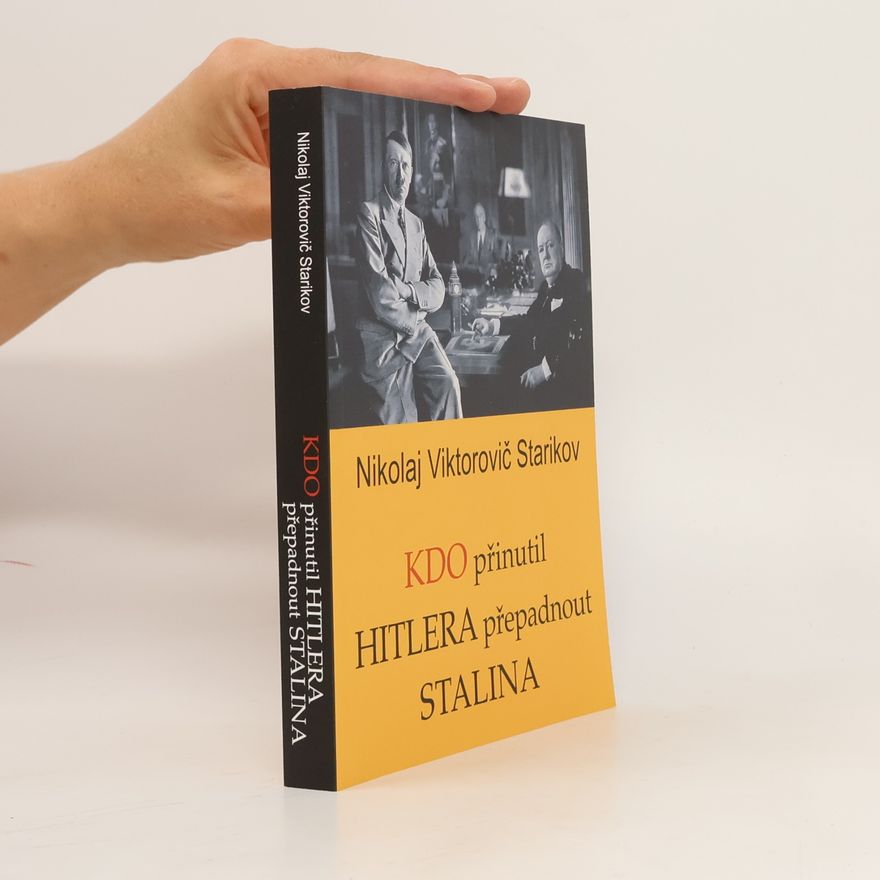 Nikolai Starikov Kdo přinutil Hitlera přepadnout Stalina