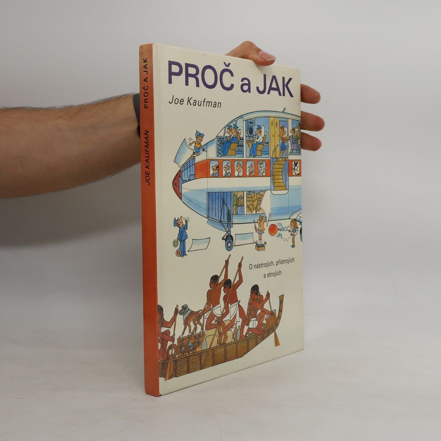 Joseph Kaufman Proč a jak. O nástrojích, přístrojích a strojích