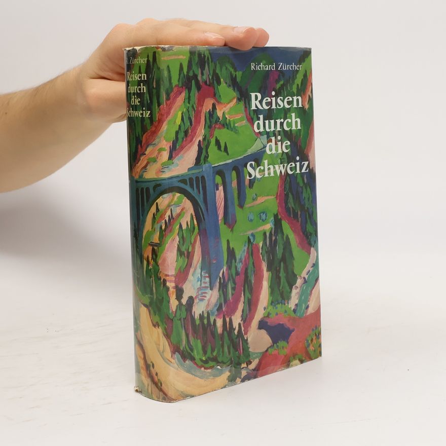 Richard Zürcher Reisen durch die Schweiz