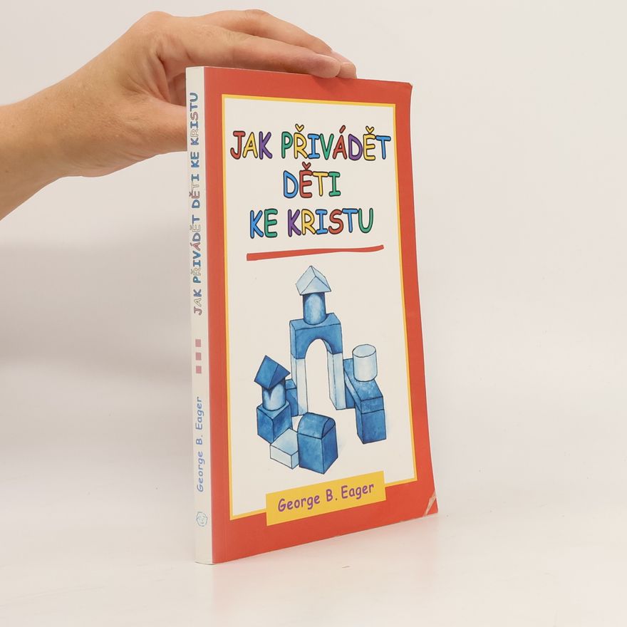 George B. Eager Jak přivádět děti ke Kristu